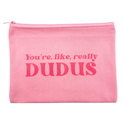 You're, Like, Really Dudus Pouch